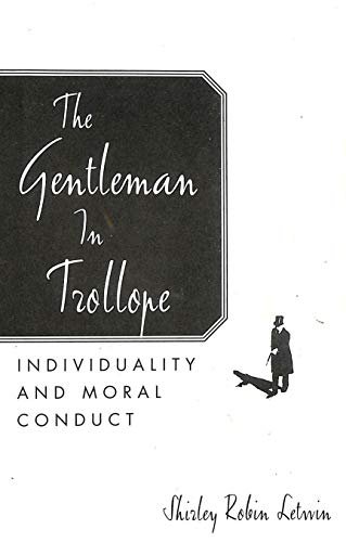 Imagen de archivo de The Gentleman in Trollope: Individuality and Moral Conduct a la venta por Front Cover Books