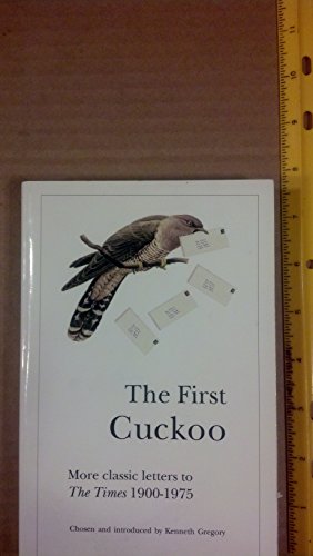 Stock image for The First Cuckoo: More Classic Letter to The Times 1900-1975 for sale by Better World Books: West