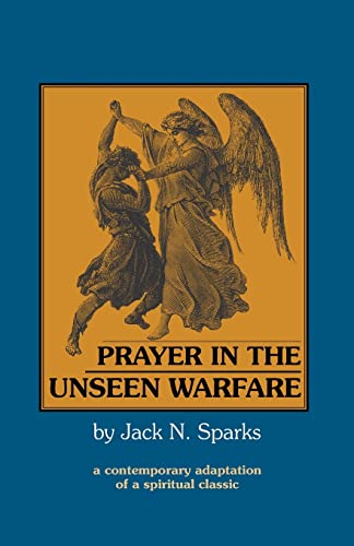 Prayer in the Unseen Warfare: A Contemporary Adaptation of a Spiritual Classic (9781888212037) by Sparks, Jack N