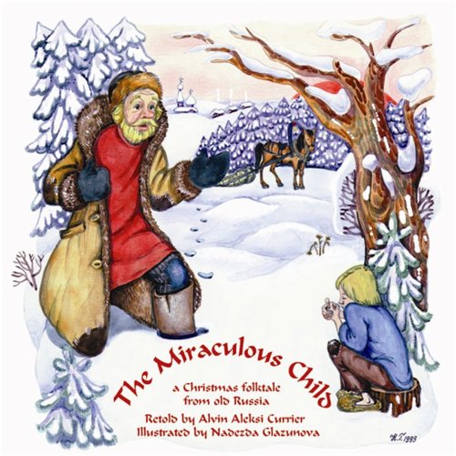Beispielbild fr The Miraculous Child: A Christmas Folktale from Old Russia zum Verkauf von ThriftBooks-Atlanta