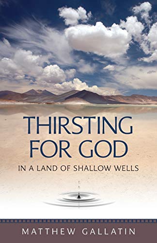 Stock image for Thirsting For God in a Land of Shallow Wells for sale by Books Unplugged