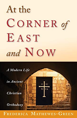 Stock image for At the Corner of East and Now: A Modern Life in Ancient Christian for sale by Hawking Books