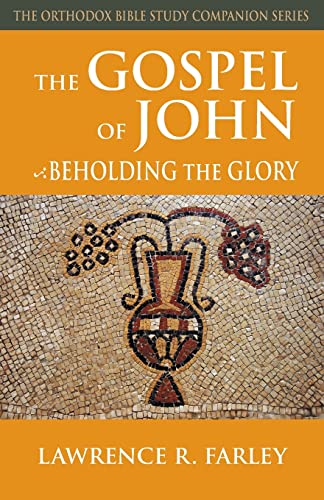 Beispielbild fr The Gospel of John Beholding the Glory Orthodox Bible Study Companion zum Verkauf von PBShop.store US