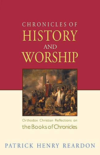 9781888212839: Chronicles of History and Worship: Orthodox Christian Reflections on the Books of Chronicles