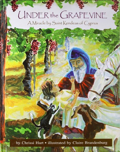 Beispielbild fr Under the Grapevine: A Miracle by Saint Kendeas of Cyprus zum Verkauf von Reuseabook
