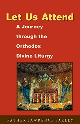 Stock image for Let Us Attend: A Journey Through the Orthodox Divine Liturgy for sale by HPB-Diamond