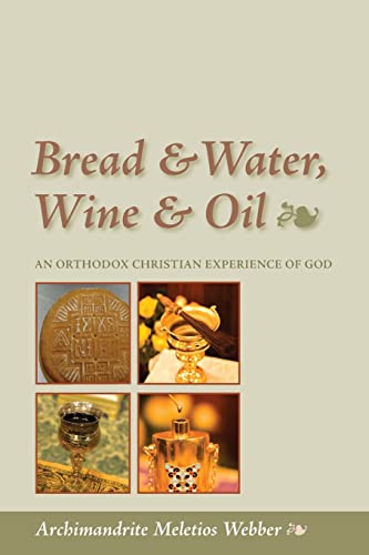 Beispielbild fr Bread Water, Wine Oil An Orthodox Christian Experience of God zum Verkauf von PBShop.store US