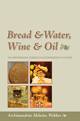 Stock image for Bread Water, Wine Oil An Orthodox Christian Experience of God for sale by PBShop.store US