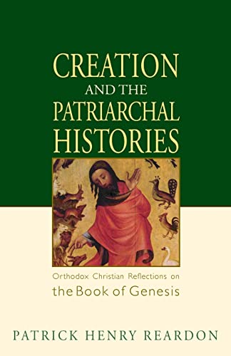 Stock image for Creation and the Patriarchal Histories: Orthodox Christian Reflections on the Book of Genesis for sale by Goodwill Books