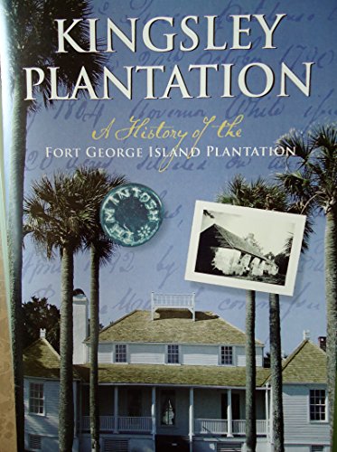 Kingsley Plantation: A History of the Fort George Plantation (9781888213232) by Daniel W. Stowell; Kathy Tilford