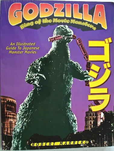 9781888214017: Godzilla - King of the Movie Monsters: An Illustrated Guide to Japanese Monster Movies