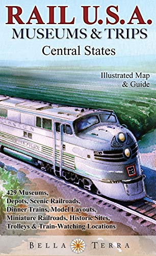 9781888216493: Rail USA Museums & Trips Guide & Map Central States 429 Train Rides, Heritage Railroads, Historic Depots, Railroad & Trolley Museums, Model Layouts, Train-Watching Locations & More!