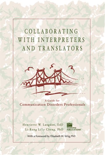 Imagen de archivo de Collaborating With Interpreters and Translators: A Guide for Communication Disorders Professionals a la venta por HPB-Diamond