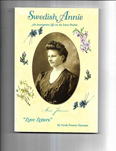 Stock image for Swedish Annie: An Immigrant Life on the Iowa Prairie Love Letters for sale by ThriftBooks-Dallas