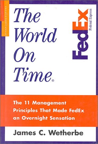 Imagen de archivo de The World on Time: The 11 Management Principles That Made Fedex an Overnight Sensation a la venta por Books of the Smoky Mountains