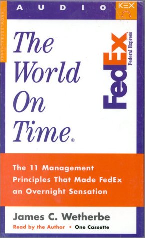 The World on Time: The 11 Management Principles That Made Fedex an Overnight Sensation (9781888232073) by Wetherbe, James C.