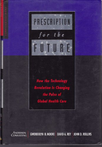Immagine stock per Prescription for the Future: How the Technology Revolution Is Changing the Pulse of Global Health Care
