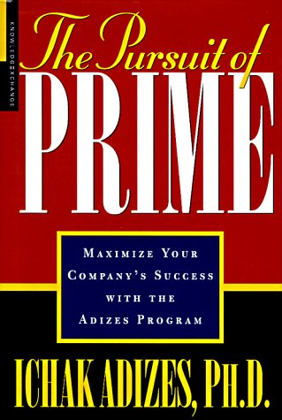 Imagen de archivo de The Pursuit of Prime: Maximize Your Company's Success With the Adizes Program a la venta por Ergodebooks