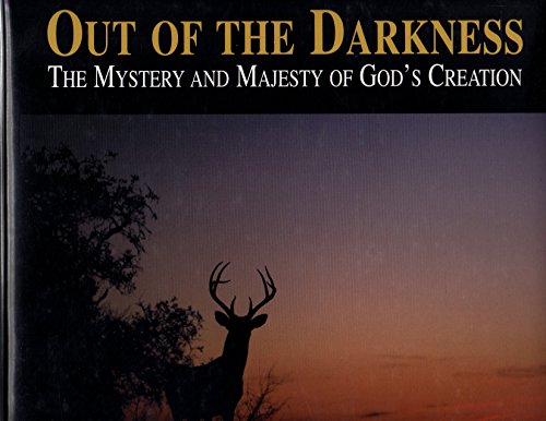 Out of the Darkness, the Mystery and Majesty of God's Creation