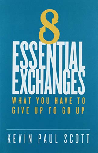 Beispielbild fr 8 Essential Exchanges : What You Have to Give up to Go Up zum Verkauf von Better World Books