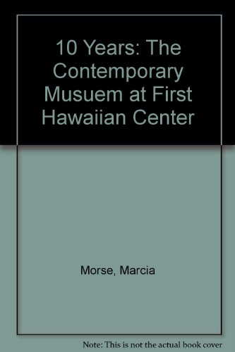 Beispielbild fr 10 Years: The Contemporary Musuem at First Hawaiian Center zum Verkauf von Mullen Books, ABAA