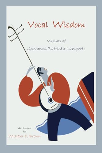 Beispielbild fr Vocal Wisdom: Maxims of Giovanni Battista Lamperti zum Verkauf von Front Cover Books