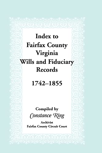 9781888265026: Index to Fairfax County, Virginia, Wills and Fiduciary Records, 1742-1855