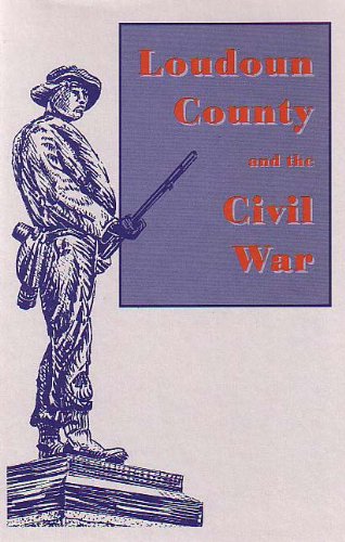 Imagen de archivo de Loudoun County and the Civil War a la venta por Jenson Books Inc