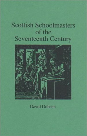 Beispielbild fr SCOTTISH SCHOOLMASTERS OF THE SEVENTEENTH CENTURY zum Verkauf von Janaway Publishing Inc.