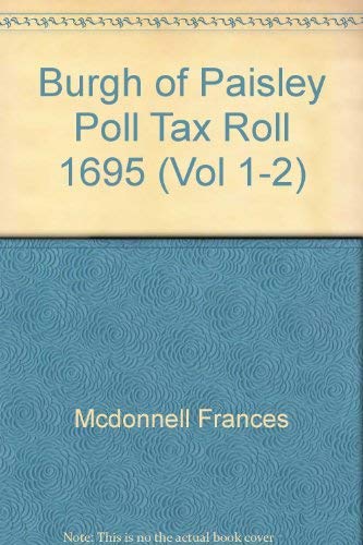 Stock image for BURGH OF PAISLEY POLL TAX ROLL 1695 for sale by Janaway Publishing Inc.