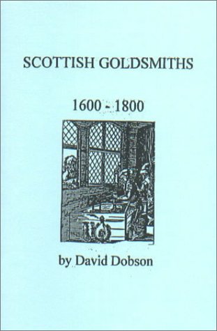 Stock image for SCOTTISH GOLDSMITHS, 1600 - 1800 for sale by Janaway Publishing Inc.