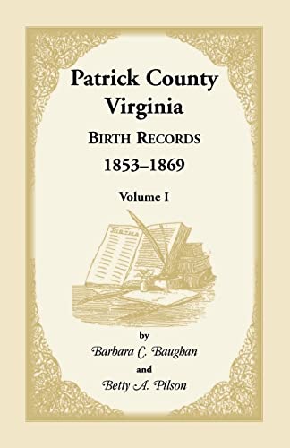 Stock image for Patrick County, Virginia Birth Records, 1853-1869, Volume I for sale by Lucky's Textbooks