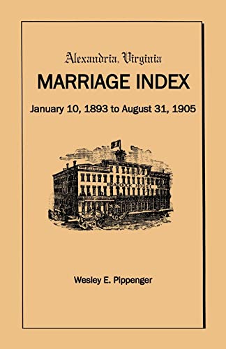 9781888265767: Alexandria Virginia Marriage Index, January 10, 1893 to August 31, 1905