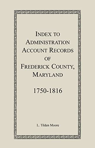 Beispielbild fr Index to Administration Accounts of Frederick County, 1750-1816 (Maryland) zum Verkauf von Chiron Media