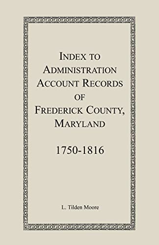 Stock image for Index to Administration Accounts of Frederick County, 1750-1816 (Maryland) for sale by Chiron Media