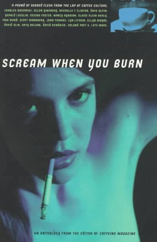 Imagen de archivo de Scream When You Burn. A Pound of Seared Flesh from the Lap of Coffee Culture. a la venta por Lawrence Jones Books