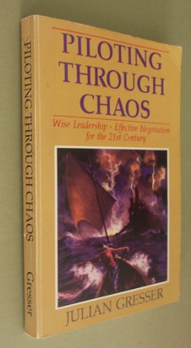 Beispielbild fr Piloting Through Chaos : Wise Leadership-Effective Negotiation for the 21st Century zum Verkauf von Better World Books