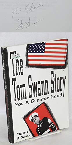 Stock image for theTom Swann Story: For a Greater Good for sale by Ergodebooks