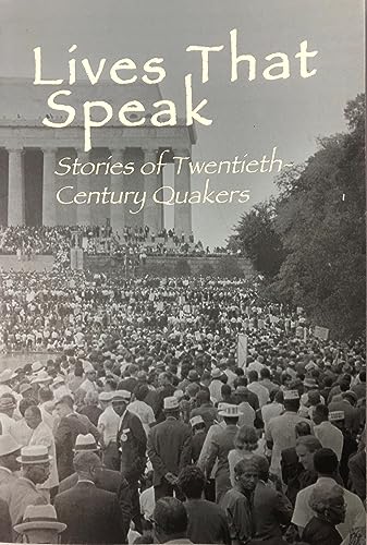 Imagen de archivo de Lives That Speak: Stories of Twentieth-Century Quakers a la venta por More Than Words