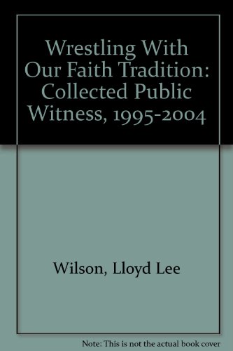 9781888305364: Wrestling With Our Faith Tradition: Collected Public Witness, 1995-2004