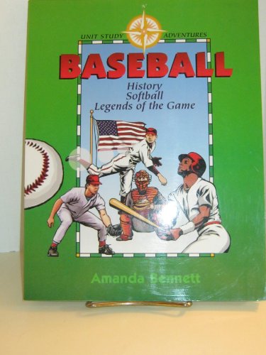 Stock image for Baseball: History, Softball, & Legends of the Game (Unit Study Adventure) for sale by Wonder Book