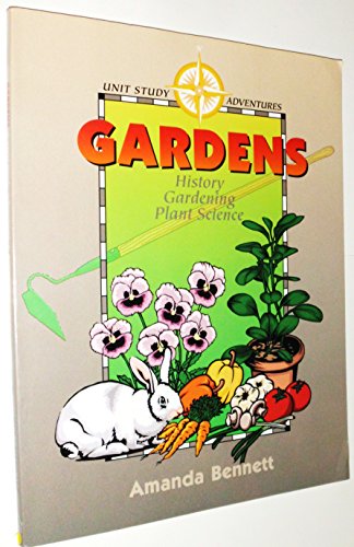 Stock image for Gardens: History, Gardening, & Plant Science (Unit Study Adventure) for sale by SecondSale