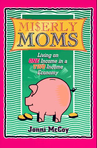 9781888306149: Miserly Moms: Living on One Inciome in a Two Income Economy