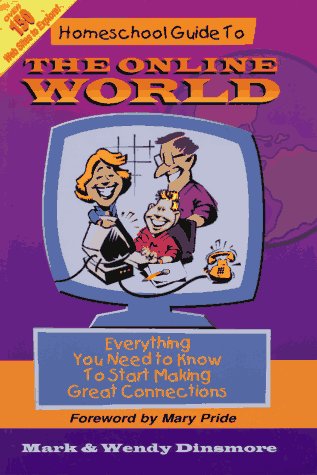 9781888306163: Homeschool Guide to The Online World: Everything You Need To Know To Start Making Great Connections