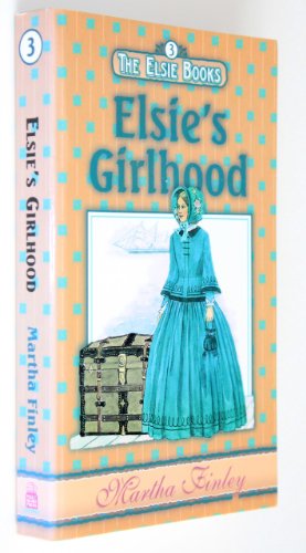 Stock image for Elsie's Girlhood (The Elsie Books, Volume 3) for sale by Half Price Books Inc.