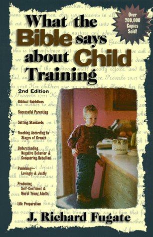 Stock image for What the Bible Says about Child Training for sale by ThriftBooks-Dallas