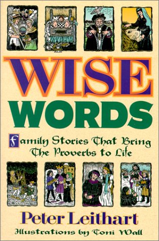 Imagen de archivo de Wise Words: Family Stories That Bring the Proverbs to Life a la venta por Agape Love, Inc