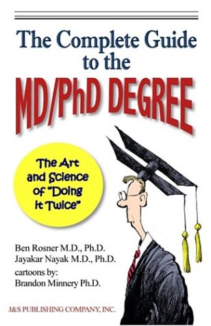 Imagen de archivo de The Complete Guide to the MD/PhD Degree: The Art and Science of Doing it Twice a la venta por Goodwill Books