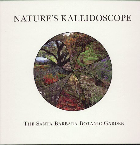 Stock image for Nature's Kaleidoscope: The Santa Barbara Botanic Garden for sale by The Book Spot