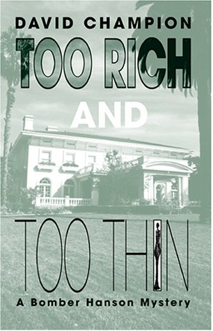 Imagen de archivo de TOO RICH AND TOO THIN A Bomber Hanson Mystery a la venta por Neil Shillington: Bookdealer/Booksearch